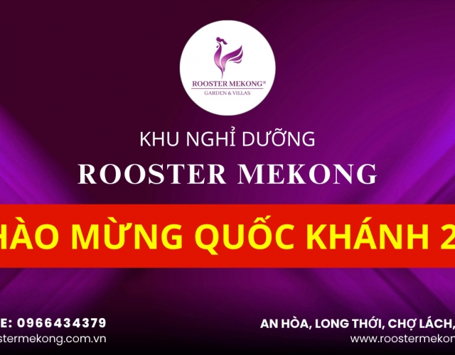 KHU NGHỈ DƯỠNG ROOSTER MEKONG CHÀO MỪNG KỈ NIỆM 78 NĂM NGÀY QUỐC KHÁNH 2/9 (1945 - 2023)